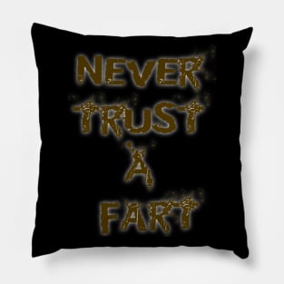Never Trust It... Pillow