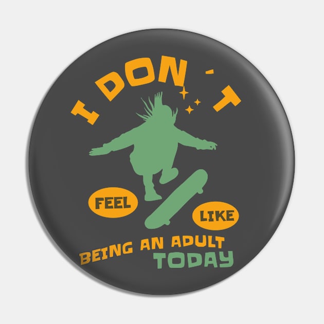 I DON`T FEEL LIKE AN ADULT TODAY SKATEBOARDER Pin by DAZu