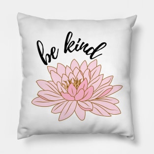 "Be kind" lotus flower Pillow