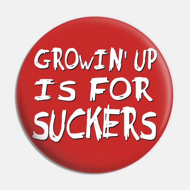 Growin' up is for Suckers Pin by AlondraHanley