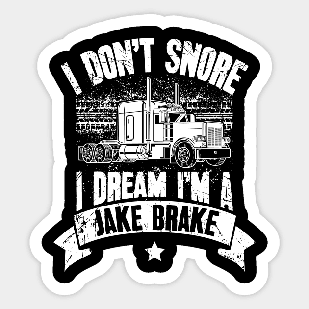 I Don't Snore I Dream I'm A Jake Brake T-Shirt I Don't Snore I Dream I'm A Jake Brake T-Shirt