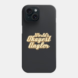 World's Okayest Angler typography Phone Case