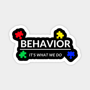 Behavior It's What We Do Magnet