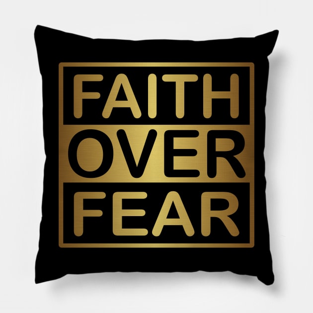 Faith Over Fear Gold Pillow by CandD