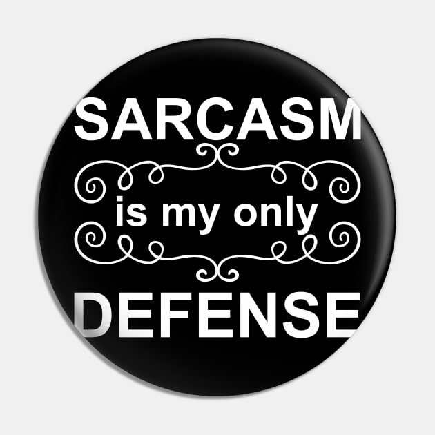 Sarcasm is My Only Defense - White Pin by PeppermintClover