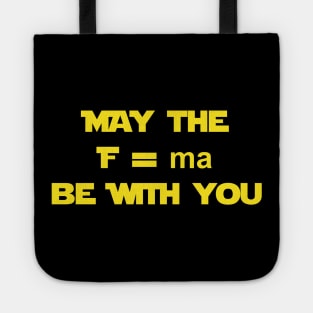 May the f=ma be with you Tote