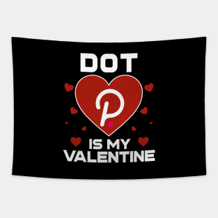 Polkadot Is My Valentine DOT Coin To The Moon Crypto Token Cryptocurrency Blockchain Wallet Birthday Gift For Men Women Kids Tapestry