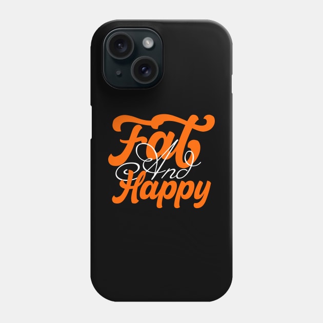 Fat And Happy Phone Case by ALLAMDZ