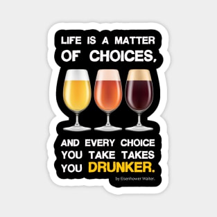 Life is a matter of choices, and every choice you take takes you... Magnet