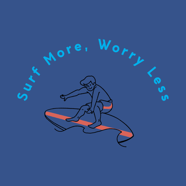 Surf More Worry less T-shirt by AKPrints