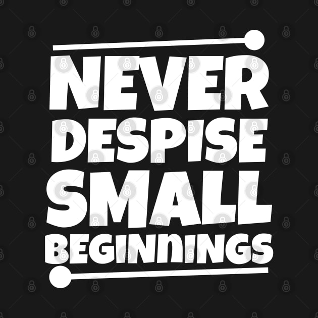 Never despise small beginnings by mksjr