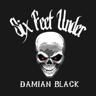 Damian Black "Six Feet Under" T-Shirt