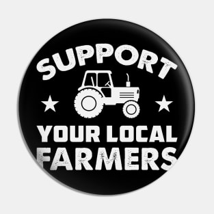 Farm Tractors , Farming Gift , support your local farmers Pin