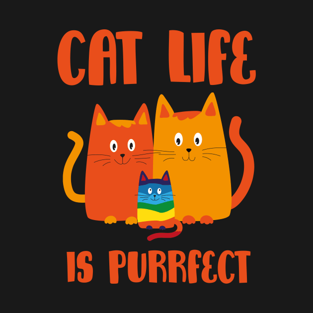 Cat Life Is Purrfect by Aratack Kinder