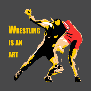 Wrestling is an art T-Shirt