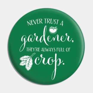 Funny Never Trust a Gardener for Plant & Garden Lovers Pin