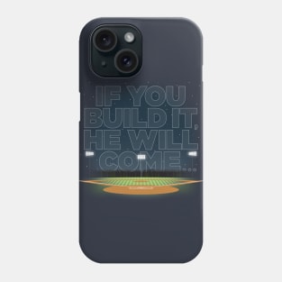 If You Build It... Phone Case