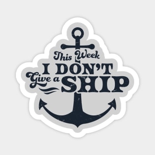 This Week I Don't Give A Ship Cruise Vacation Trip Funny Magnet