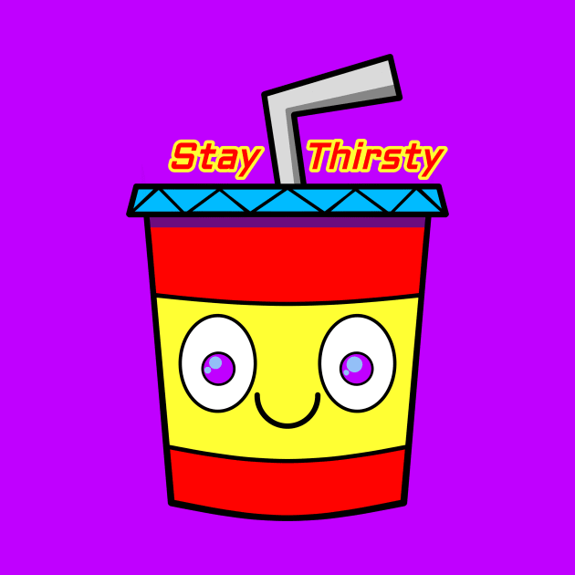 Stay Thirsty Drink Cup by RD Doodles