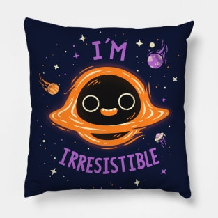 Im Irresistible  // Cute Black Hole, Kawaii, Universe Pillow