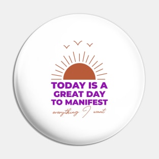 Today Is A Great Day To Manifest Pin