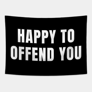 Happy To Offend You Tapestry