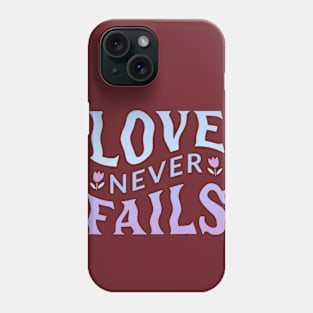 Love never fails Phone Case