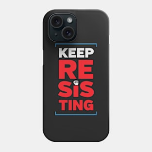 Keep Resisting Phone Case