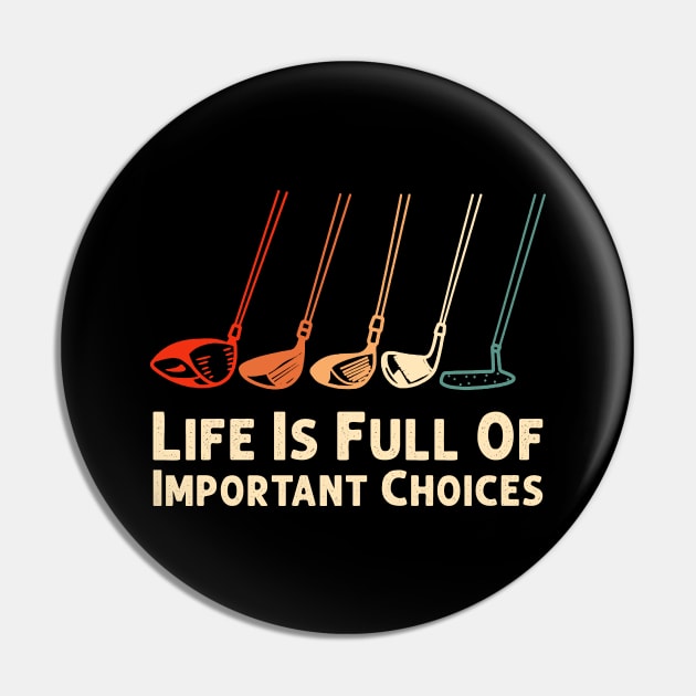 Life Is Full Of Important Choices Golf Player Golf Lovers Pin by Herotee