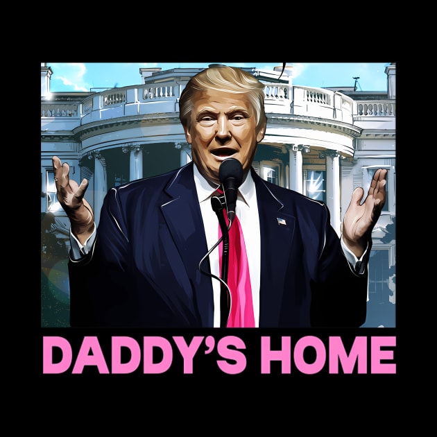 Funny Trump Pink Daddys Home , Trump 2024 by Stewart Cowboy Prints