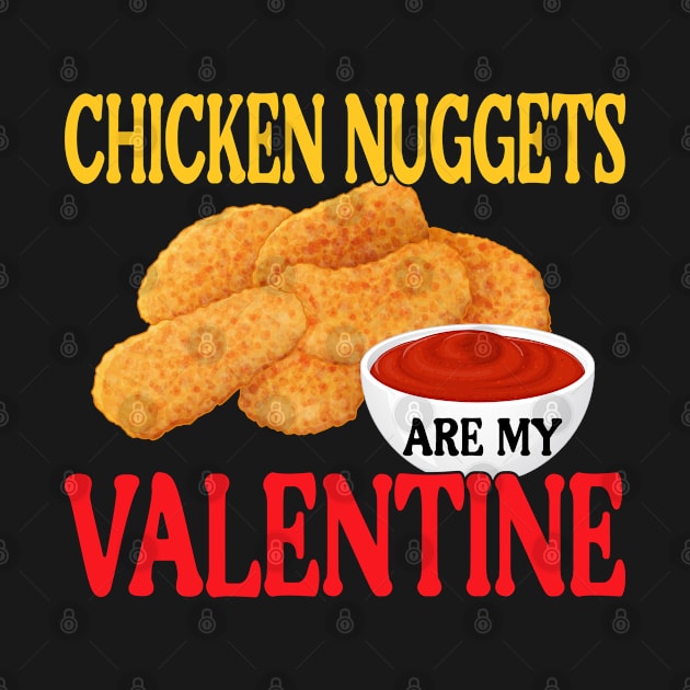 Chicken Nuggets Are My Valentine Funny Nuggets Food Lover by tasnimtees