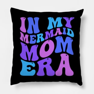 In My Mermaid Mom Era Girl Mermaid Mermaid Mama Mothers Day Pillow