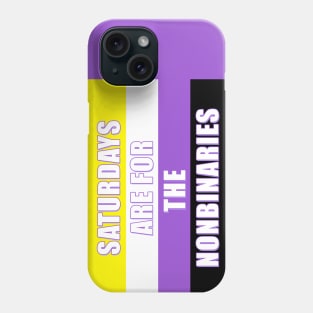 SATURDAYS ARE FOR THE NONBINARIES! Phone Case