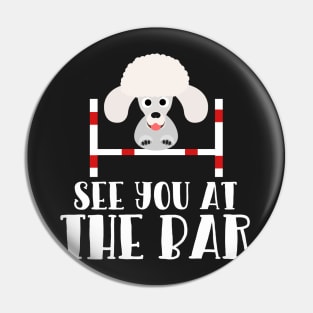 See you at the Bar Funny Poodle Dog Agility Design Pin