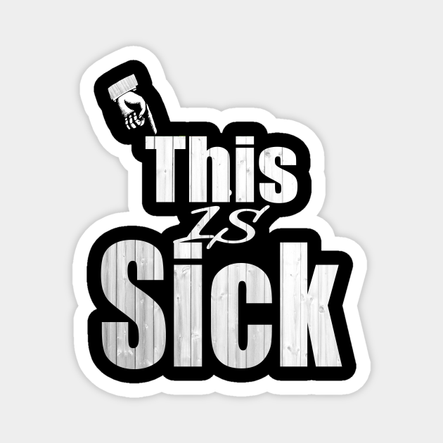 This Is Sick Funny Cool Slogan Gift Sick Magnet Teepublic