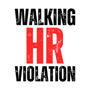 WALKING HR VIOLATION T-Shirt