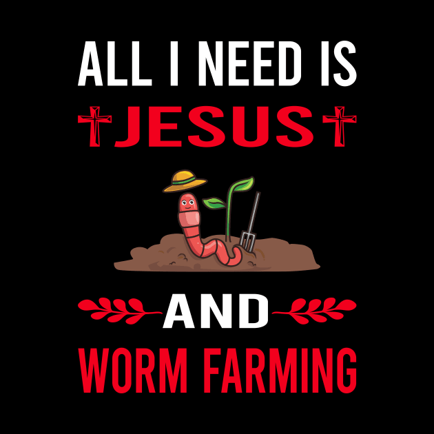 I Need Jesus And Worm Farming Farmer Vermiculture Vermicompost Vermicomposting by Good Day