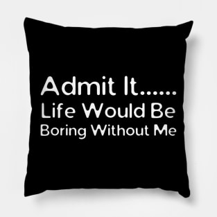 Admit It Pillow