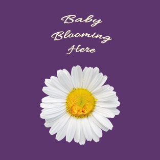 Baby Blooming Here T-Shirt