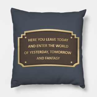 HERE YOU LEAVE TODAY... Pillow