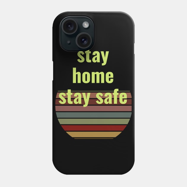 stay home stay safe Phone Case by busines_night