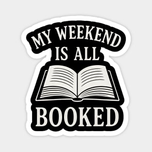 My Weekend Is All Booked Funny Book Lover Magnet