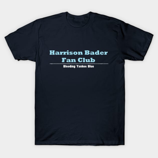 Harrison Bader Fan Club Design - Yankees - T-Shirt