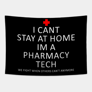 I cant stay at home Im a pharmacy tech Funny Gift T-Shirt Tapestry