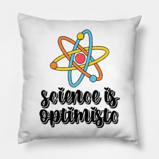 Science is Optimistic Pillow