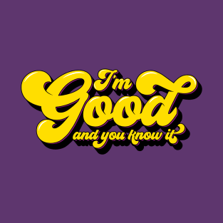 I'm Good and you know it (pocket) T-Shirt