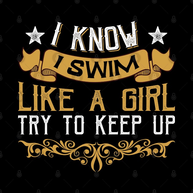 I Know I Swim Like a Girl Try to Keep Up by BramCrye