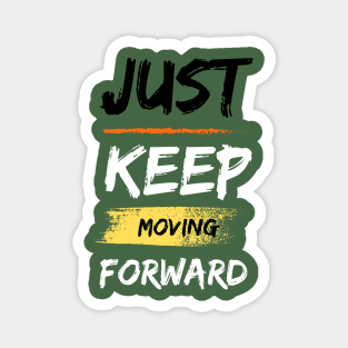 just keep moving forward Magnet