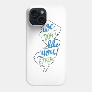 Jersey - We Don't Like You Either Phone Case