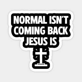 Normal Isn't Coming Back Jesus Is Magnet